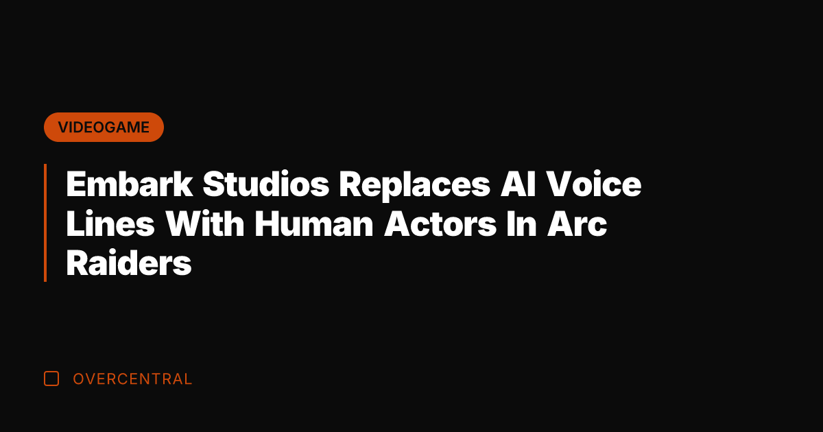 Embark Studios Replaces AI Voice Lines With Human Actors In Arc Raiders