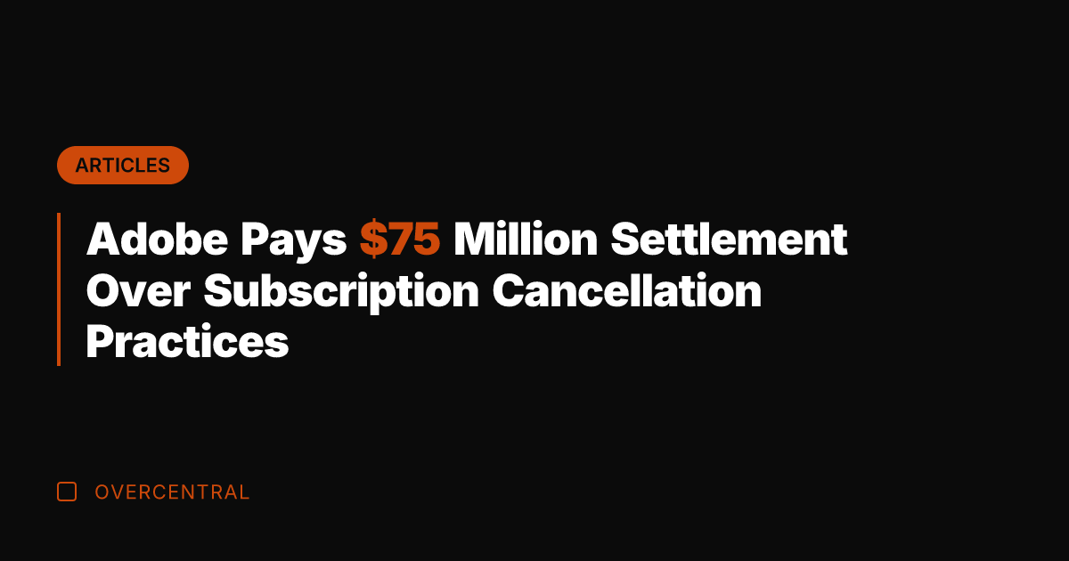 Adobe Pays  Million Settlement Over Subscription Cancellation Practices