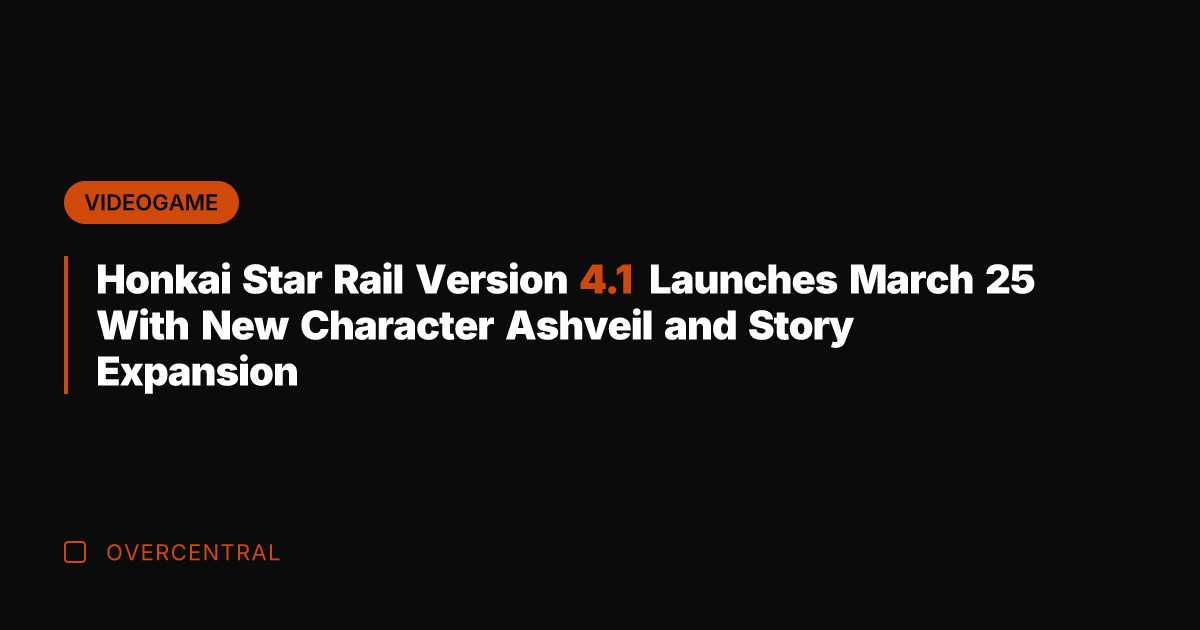 Honkai Star Rail Version 4.1 Launches March 25 With New Character Ashveil