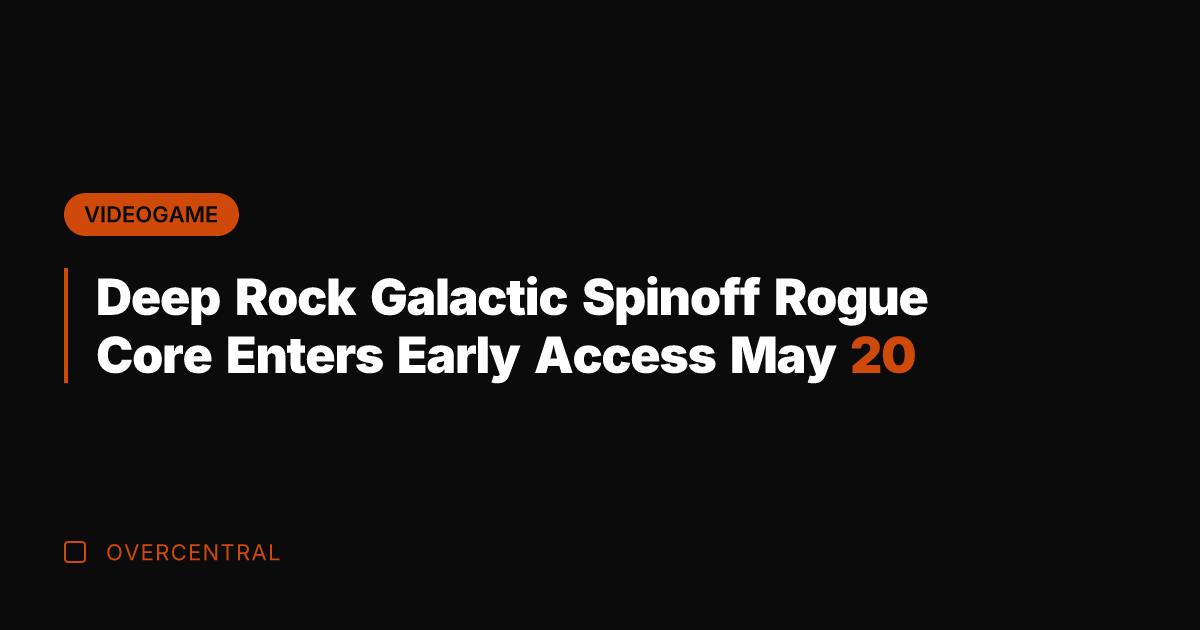 Deep Rock Galactic Spinoff Rogue Core Enters Early Access May 20