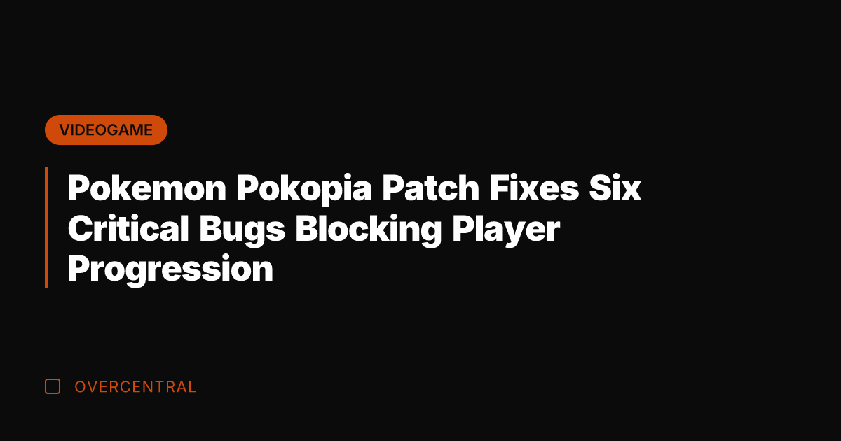 Pokemon Pokopia Patch Fixes Six Critical Bugs Blocking Player Progression