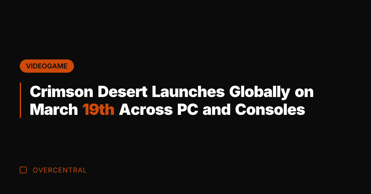 Crimson Desert Launches Globally on March 19th Across PC and Consoles