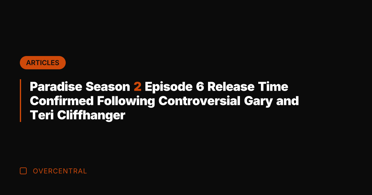 Paradise Season 2 Episode 6 Release Time Confirmed Following Controversial Gary and