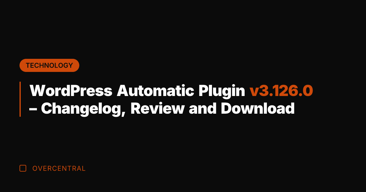 WordPress Automatic Plugin v3.126.0 – Changelog, Review and Download