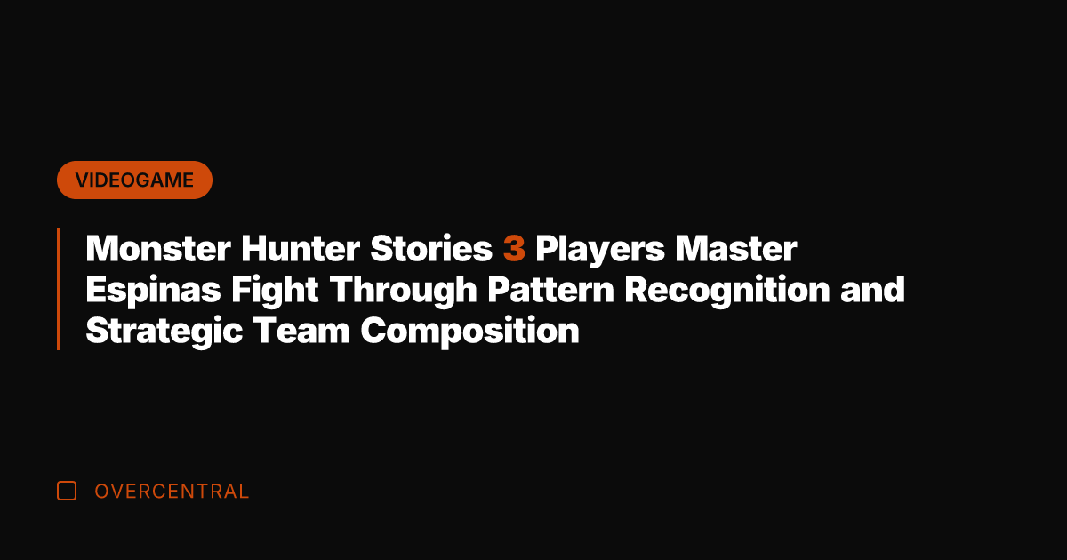 Monster Hunter Stories 3 Players Master Espinas Fight Through Pattern Recognition and