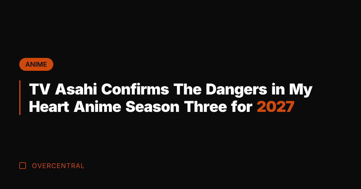 TV Asahi Confirms The Dangers in My Heart Anime Season Three for