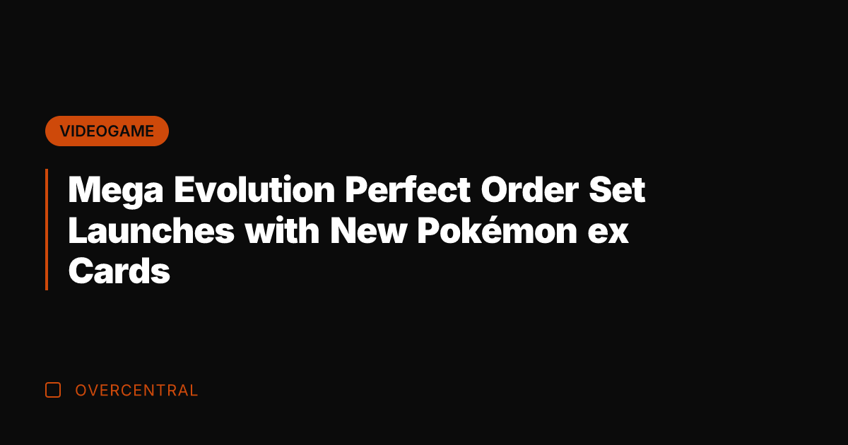 Mega Evolution Perfect Order Set Launches with New Pokémon ex Cards