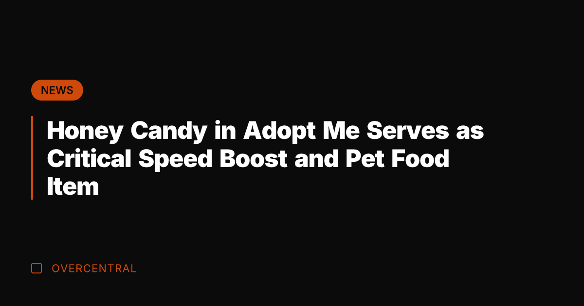 Honey Candy in Adopt Me Serves as Critical Speed Boost and Pet