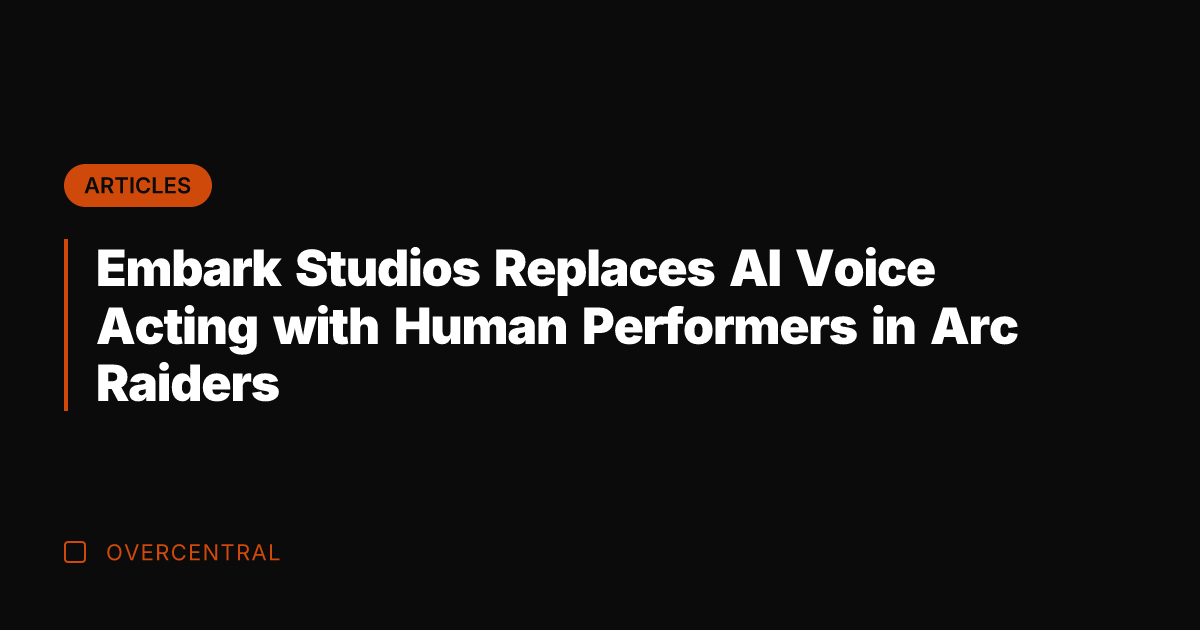 Embark Studios Replaces AI Voice Acting with Human Performers in Arc Raiders