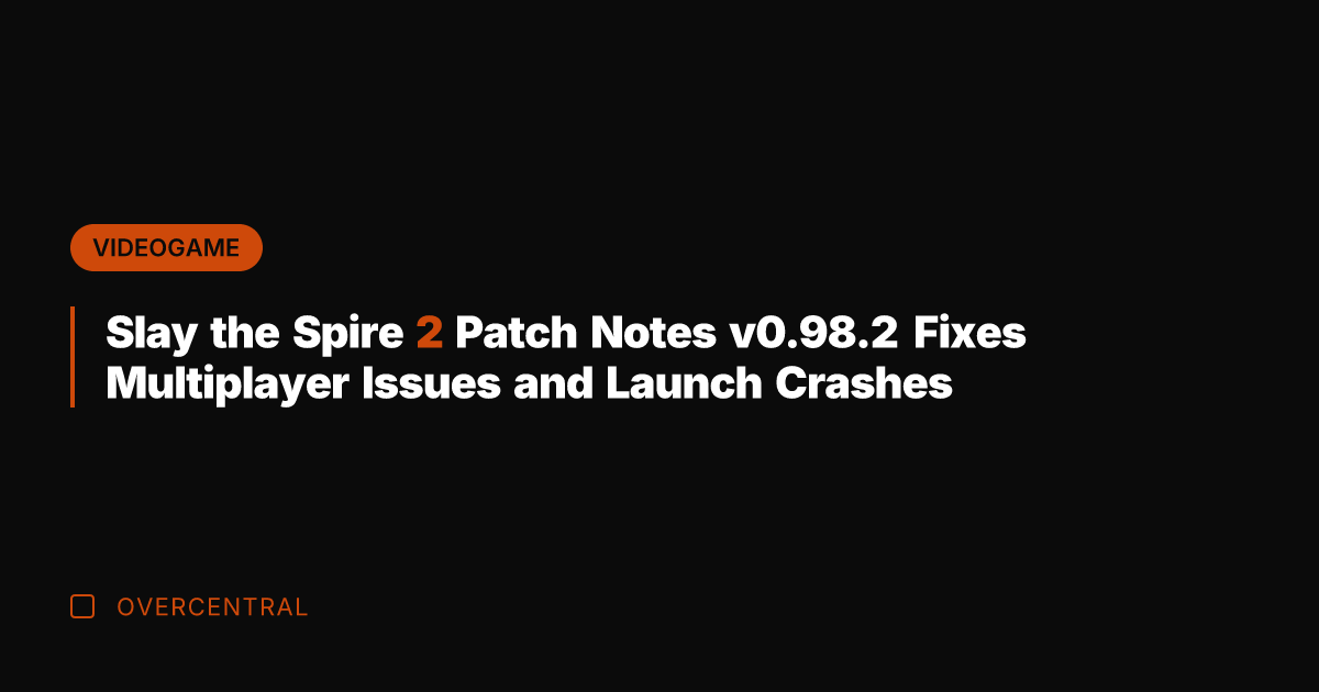 Slay the Spire 2 Patch Notes v0.98.2 Fixes Multiplayer Issues and Launch