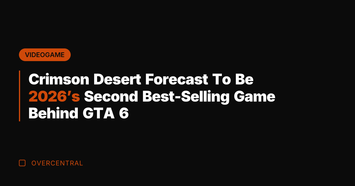 Crimson Desert Forecast To Be 2026's Second Best-Selling Game Behind GTA 6