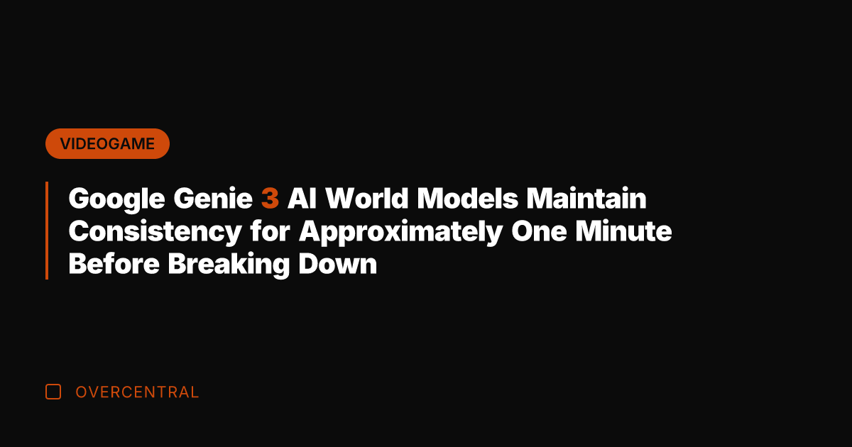 Google Genie 3 AI World Models Maintain Consistency for Approximately One Minute