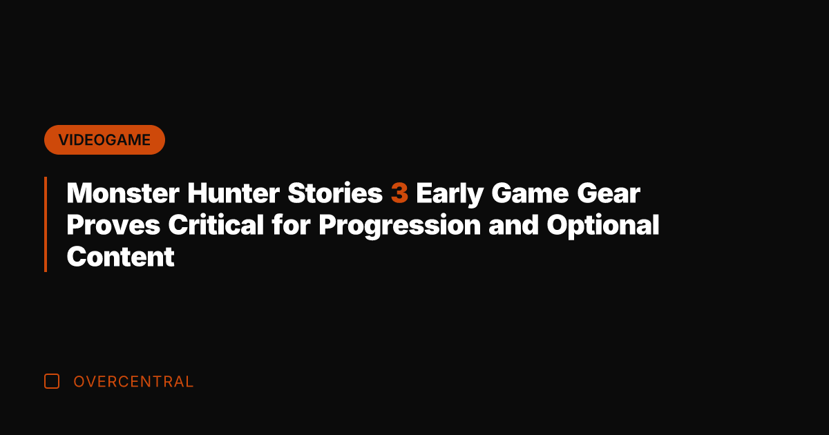 Monster Hunter Stories 3 Early Game Gear Proves Critical for Progression and