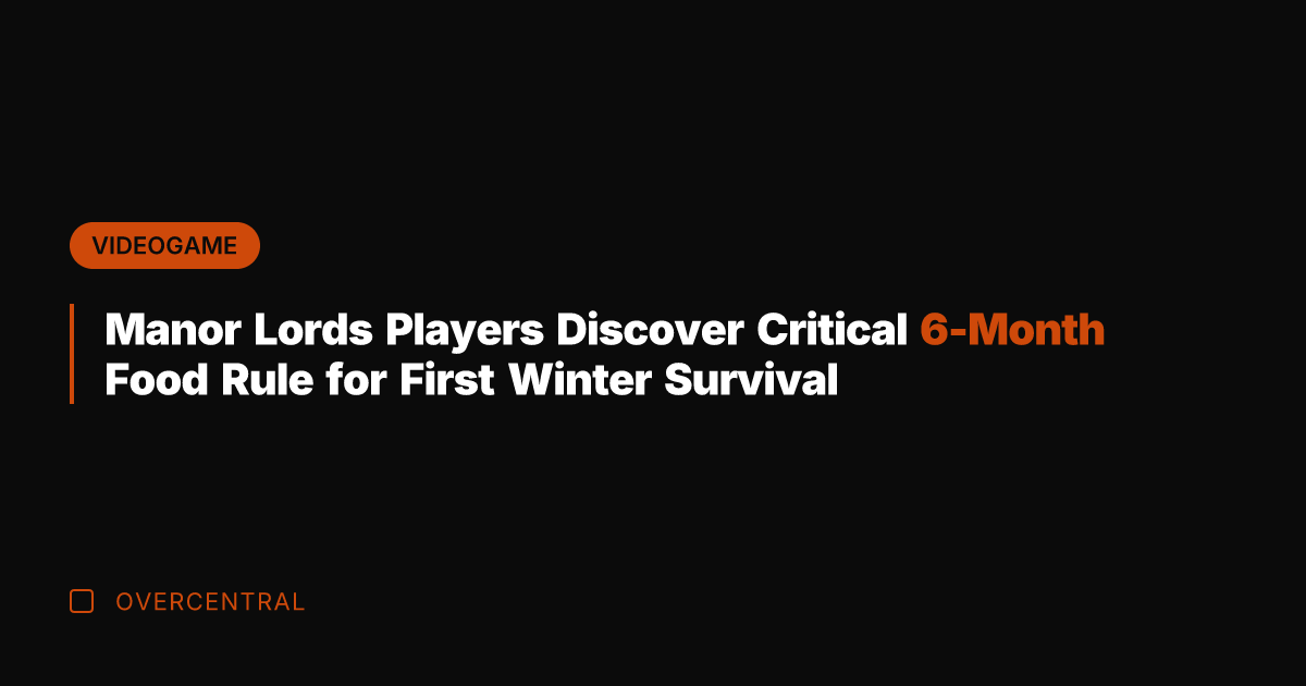 Manor Lords Players Discover Critical 6-Month Food Rule for First Winter Survival