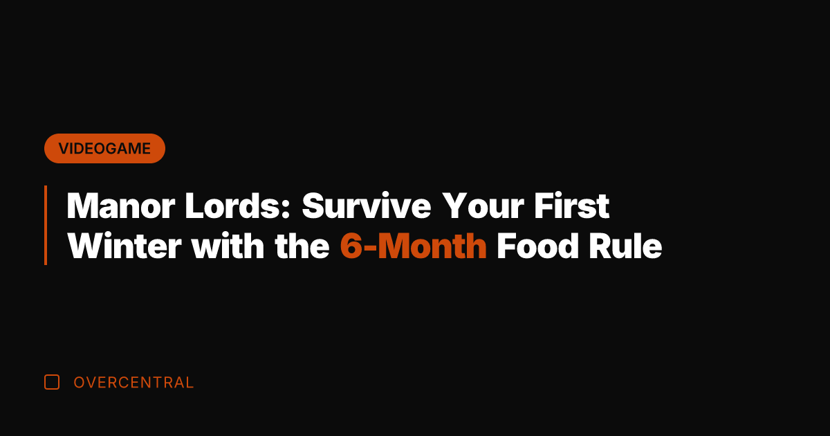 Manor Lords: Survive Your First Winter with the 6-Month Food Rule