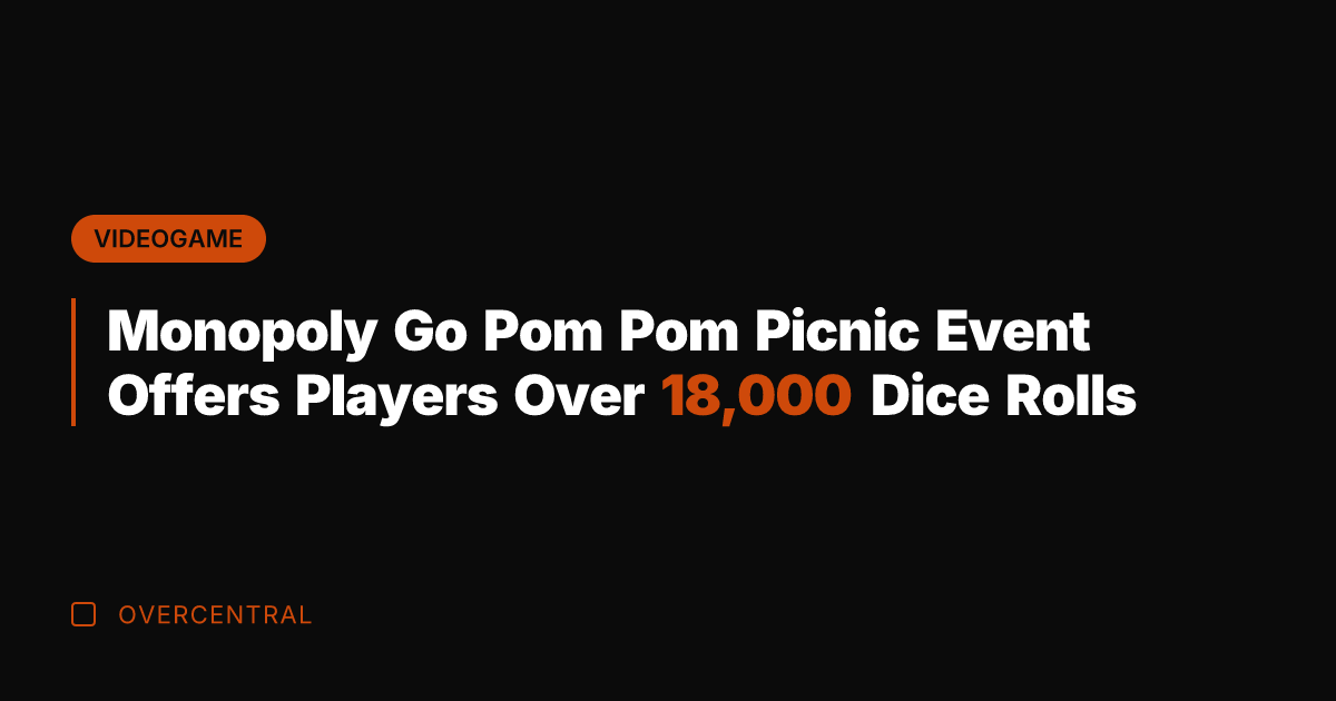 Monopoly Go Pom Pom Picnic Event Offers Players Over 18,000 Dice Rolls