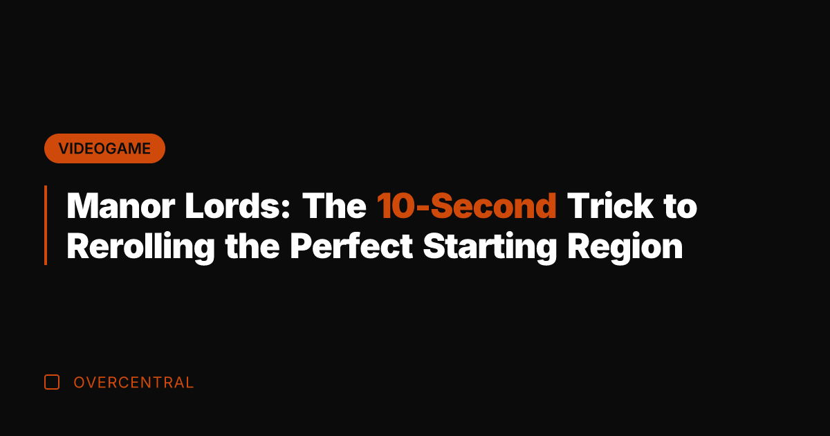 Manor Lords: The 10-Second Trick to Rerolling the Perfect Starting Region