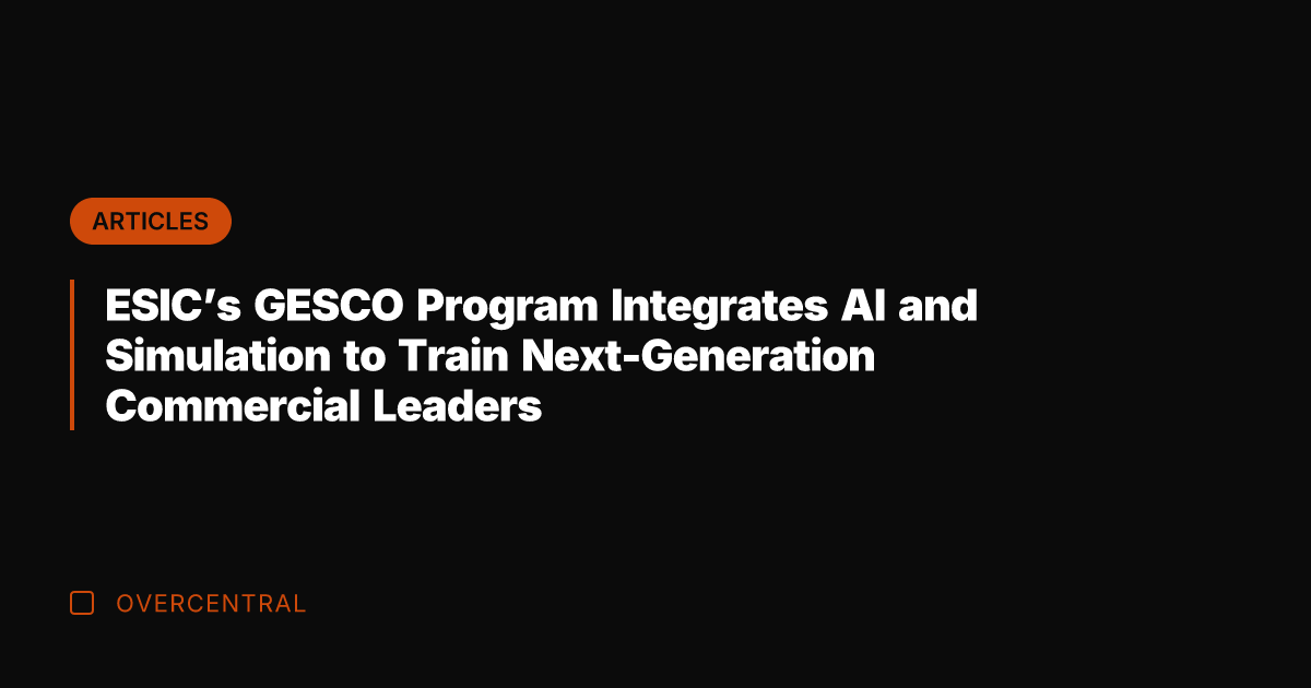 ESIC's GESCO Program Integrates AI and Simulation to Train Next-Generation Commercial Leaders