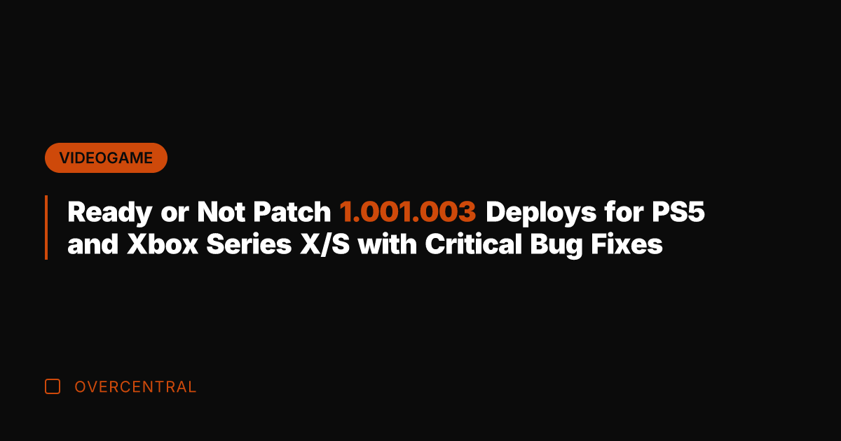 Ready or Not Patch 1.001.003 Deploys for PS5 and Xbox Series X/S