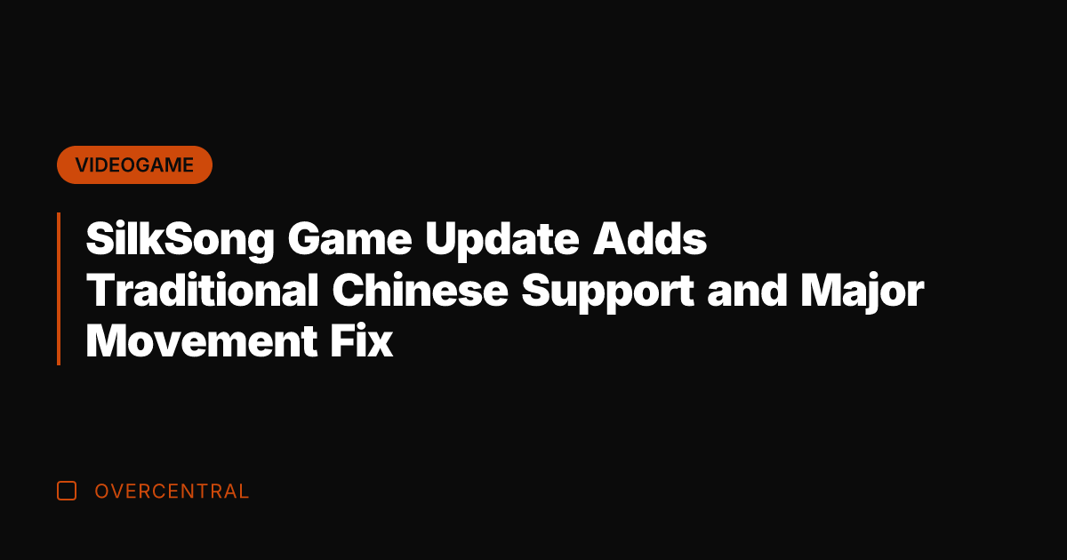 SilkSong Game Update Adds Traditional Chinese Support and Major Movement Fix