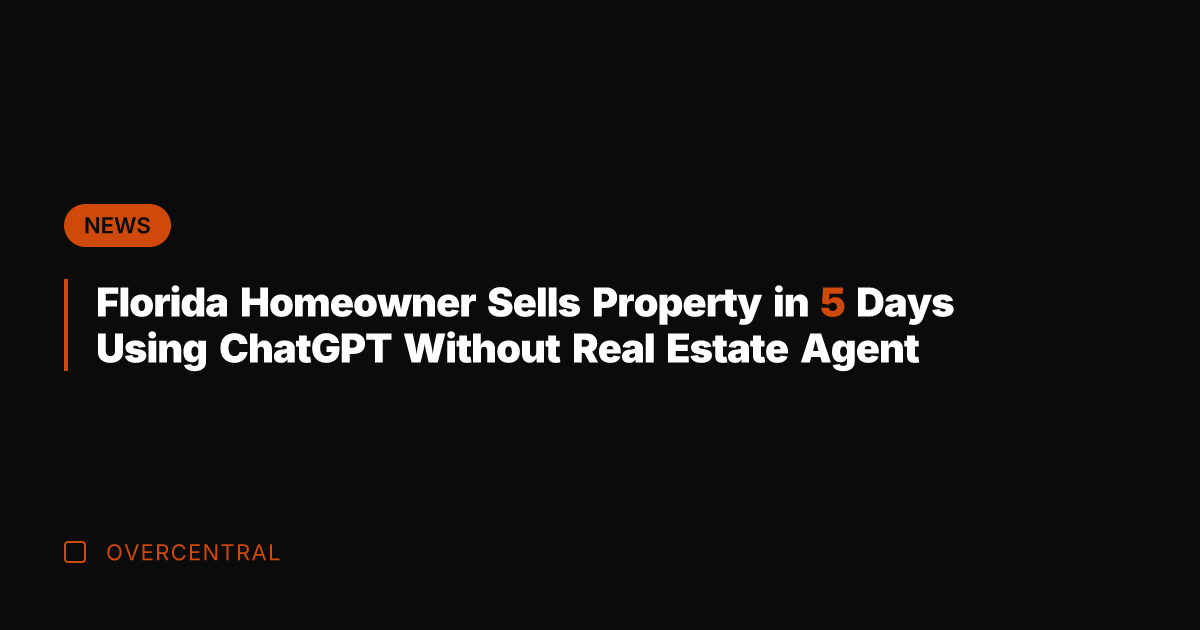 Florida Homeowner Sells Property in 5 Days Using ChatGPT Without Real Estate