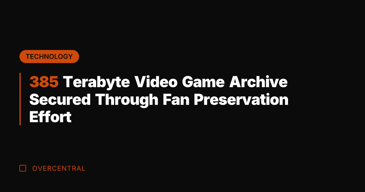 385 Terabyte Video Game Archive Secured Through Fan Preservation Effort