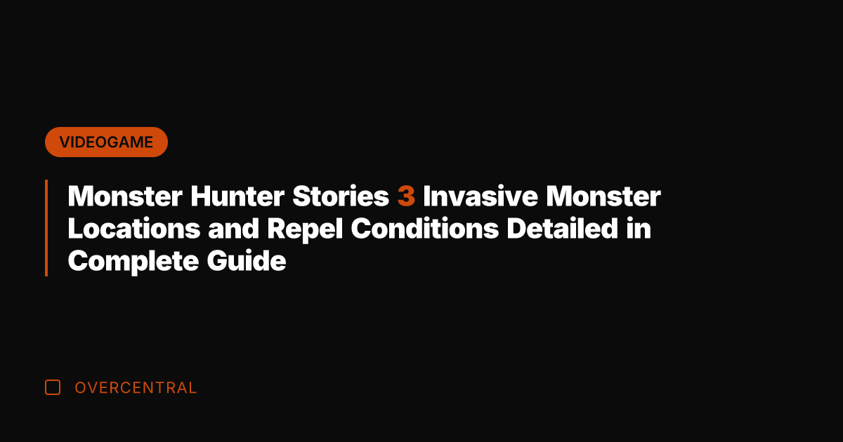 Monster Hunter Stories 3 Invasive Monster Locations and Repel Conditions Detailed in