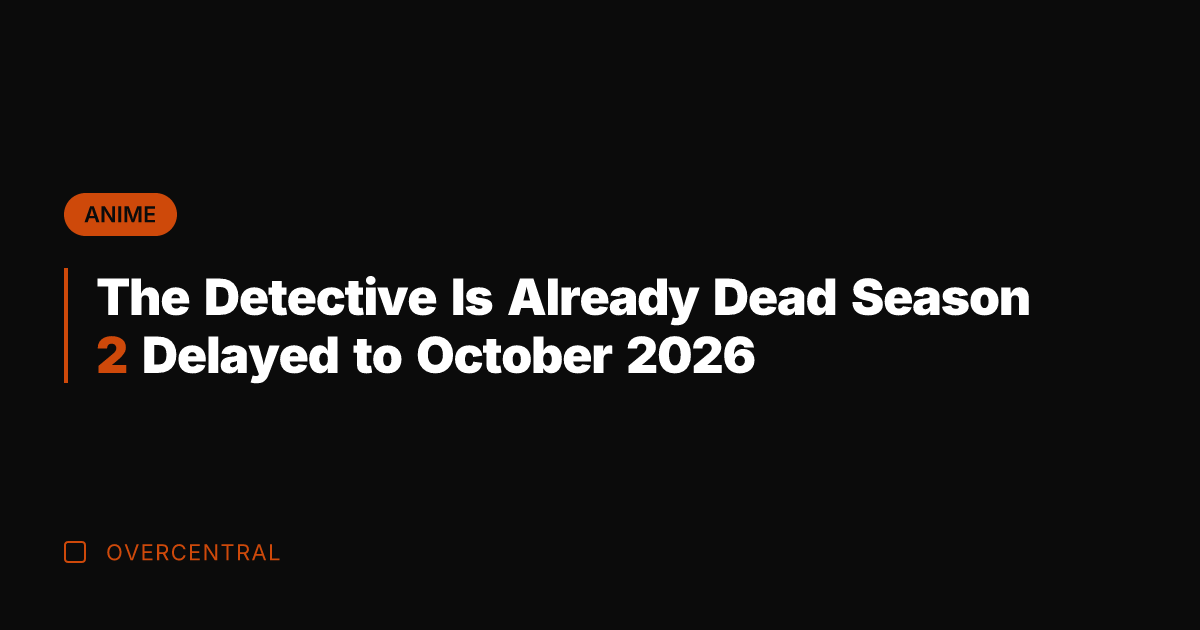 The Detective Is Already Dead Season 2 Delayed to October 2026