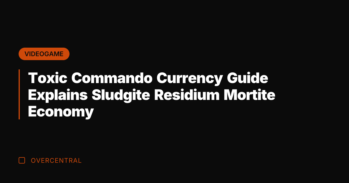 Toxic Commando Currency Guide Explains Sludgite Residium Mortite Economy