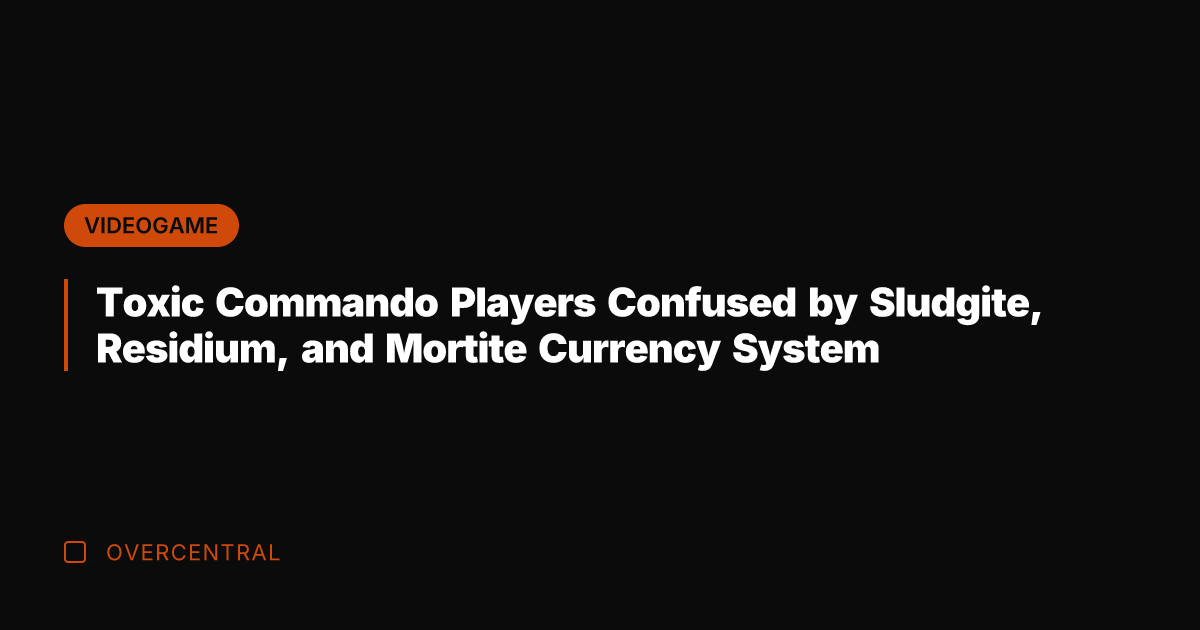 Toxic Commando Players Confused by Sludgite, Residium, and Mortite Currency System