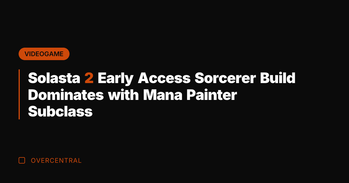 Solasta 2 Early Access Sorcerer Build Dominates with Mana Painter Subclass
