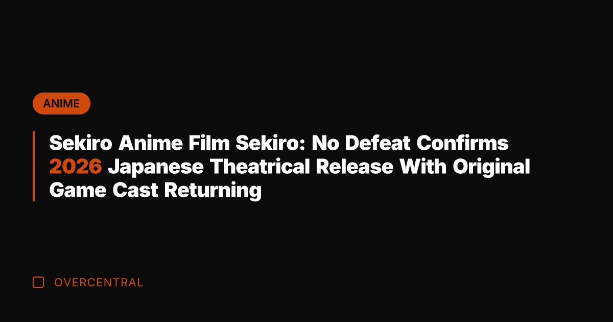 Sekiro Anime Film Sekiro: No Defeat Confirms 2026 Japanese Theatrical Release With