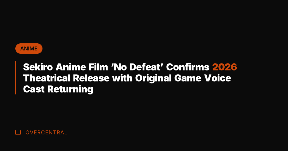 Sekiro Anime Film 'No Defeat' Confirms 2026 Theatrical Release with Original Game