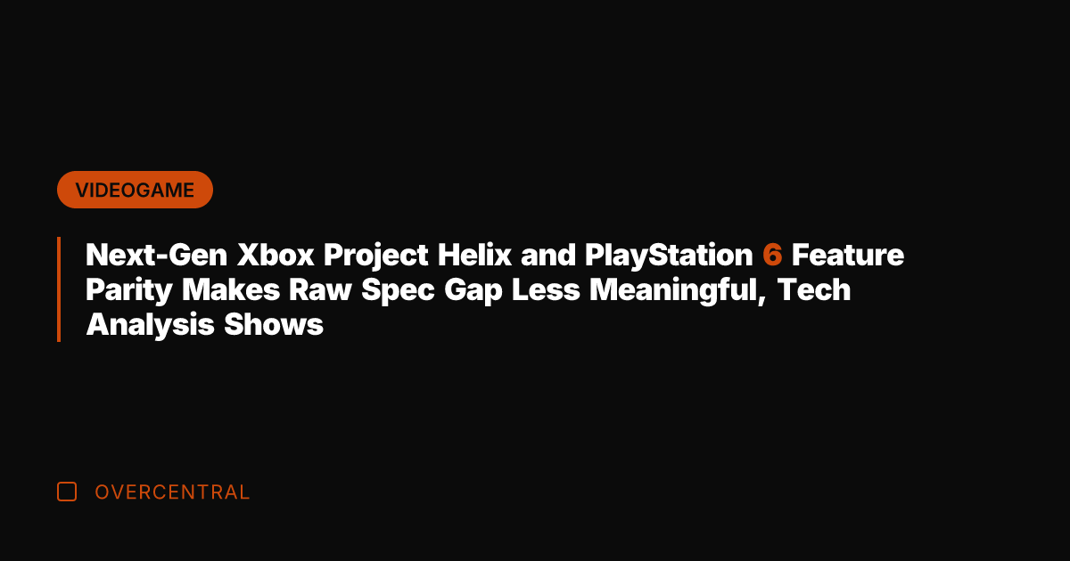 Next-Gen Xbox Project Helix and PlayStation 6 Feature Parity Makes Raw Spec