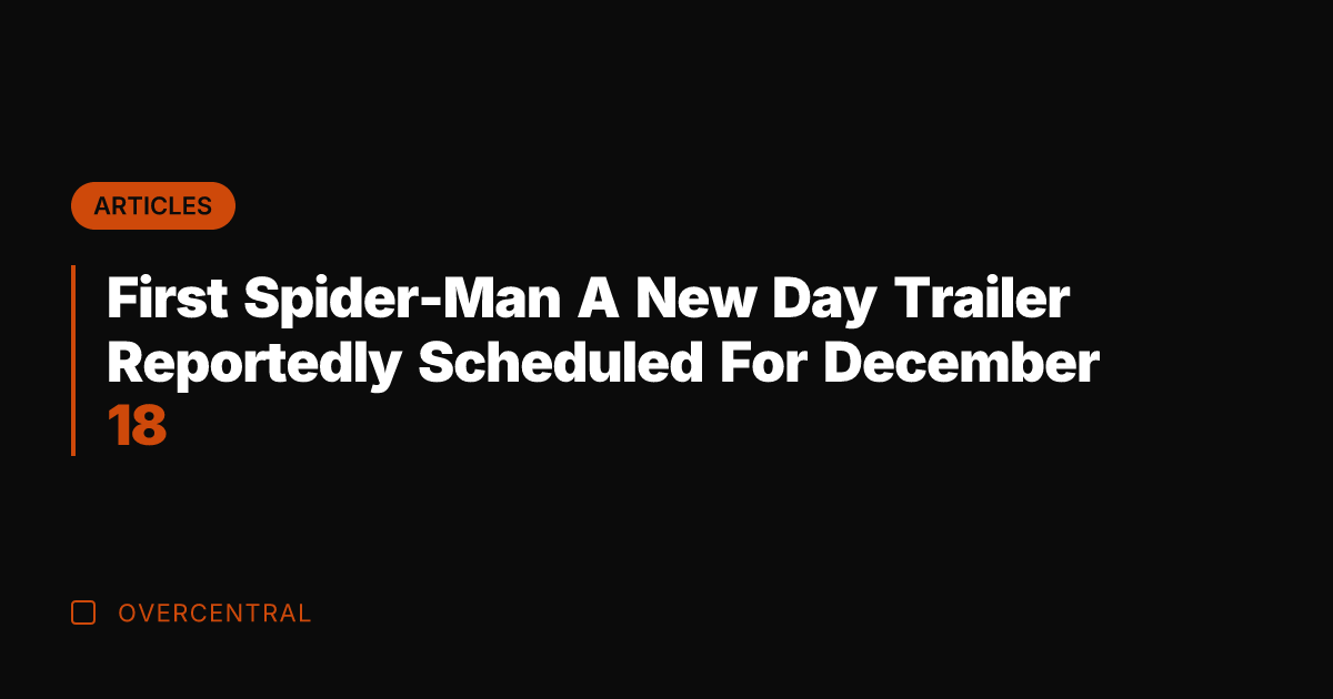 First Spider-Man A New Day Trailer Reportedly Scheduled For December 18