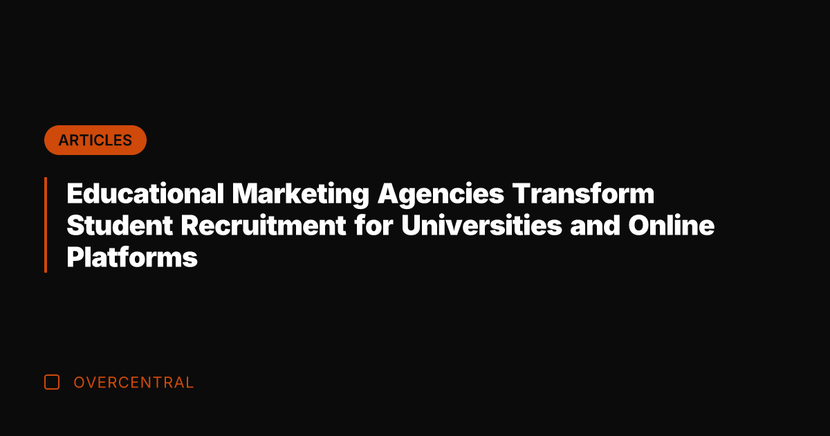 Educational Marketing Agencies Transform Student Recruitment for Universities and Online Platforms