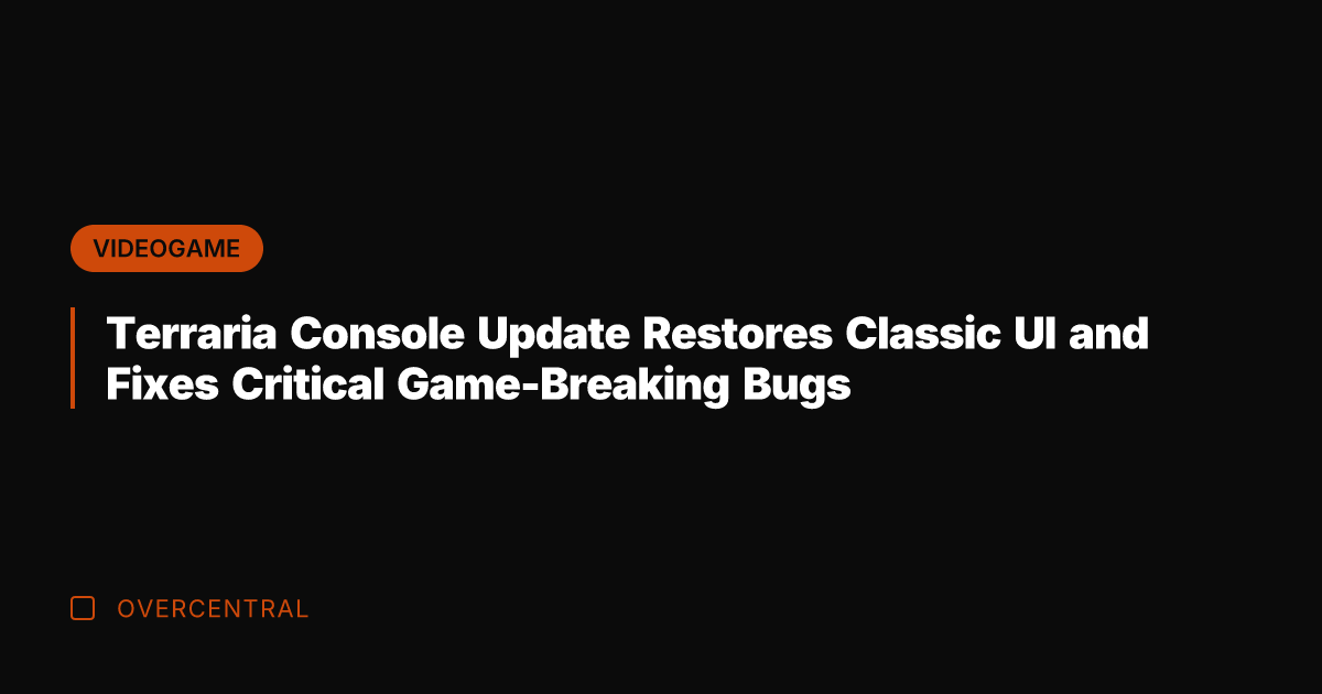 Terraria Console Update Restores Classic UI and Fixes Critical Game-Breaking Bugs
