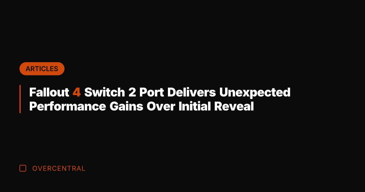 Fallout 4 Switch 2 Port Delivers Unexpected Performance Gains Over Initial Reveal