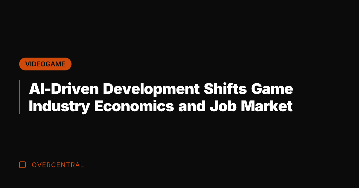 AI-Driven Development Shifts Game Industry Economics and Job Market
