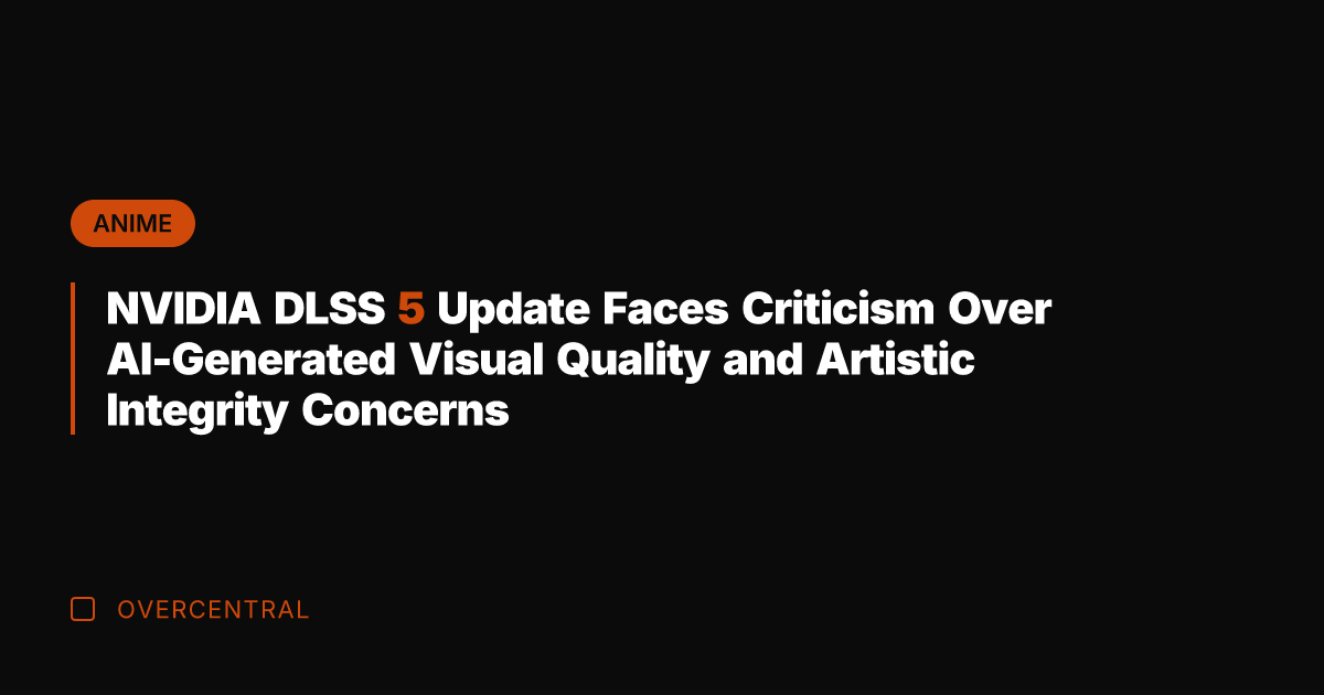 NVIDIA DLSS 5 Update Faces Criticism Over AI-Generated Visual Quality and Artistic