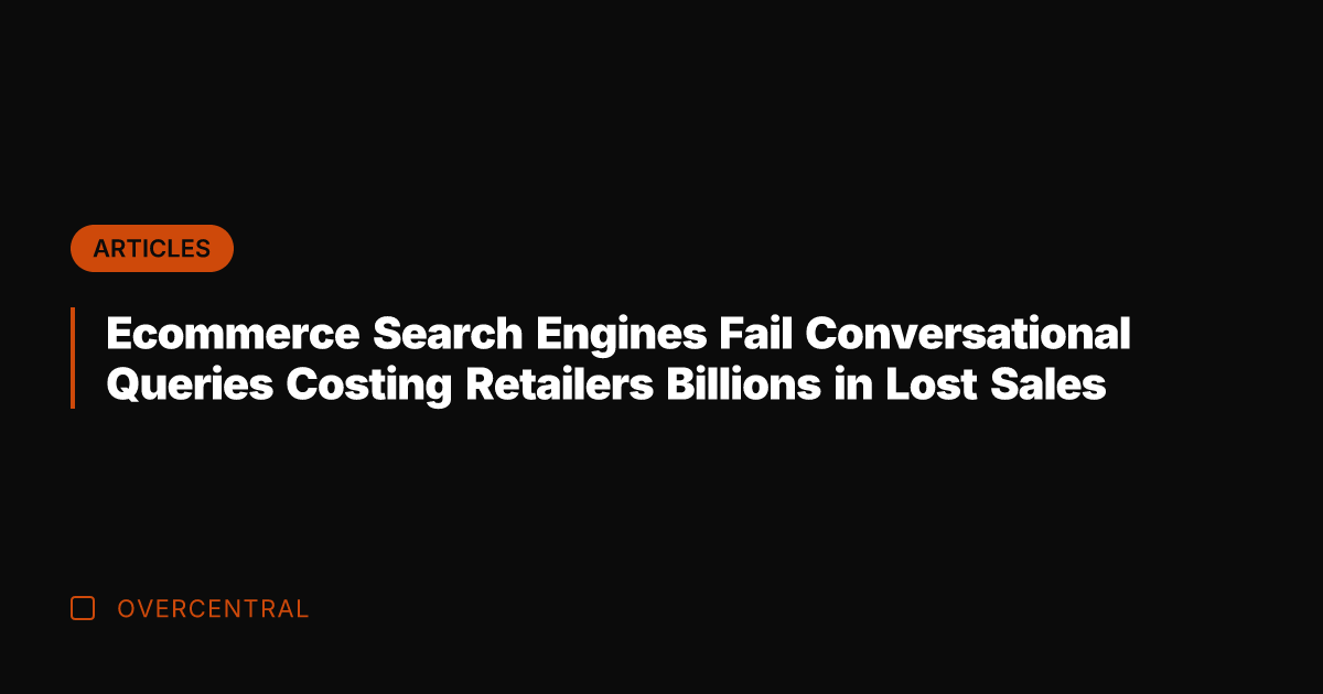 Ecommerce Search Engines Fail Conversational Queries Costing Retailers Billions in Lost Sales