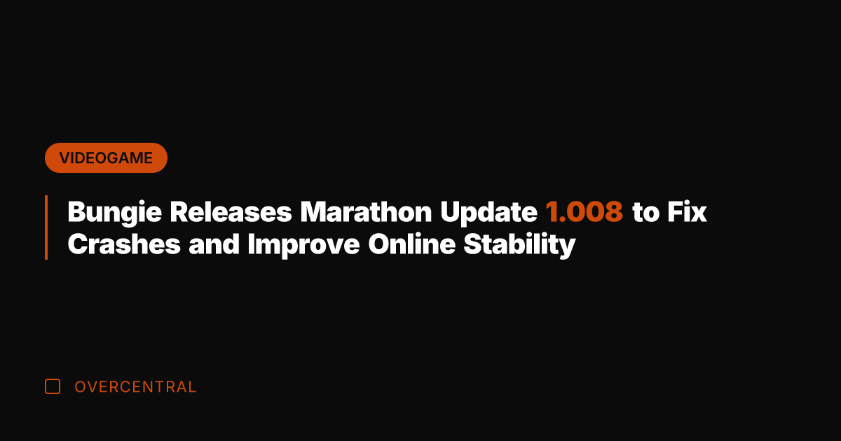 Bungie Releases Marathon Update 1.008 to Fix Crashes and Improve Online Stability