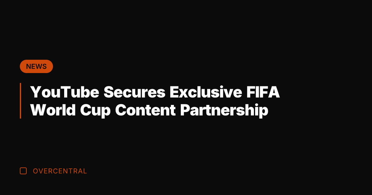 YouTube Secures Exclusive FIFA World Cup Content Partnership
