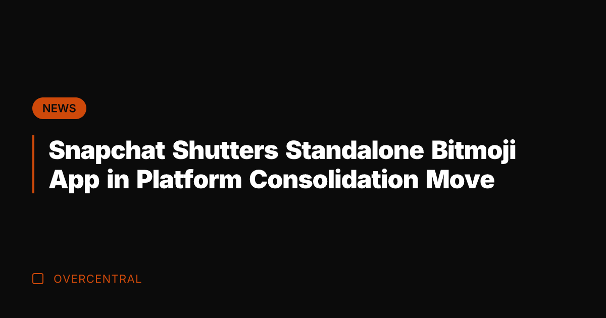 Snapchat Shutters Standalone Bitmoji App in Platform Consolidation Move
