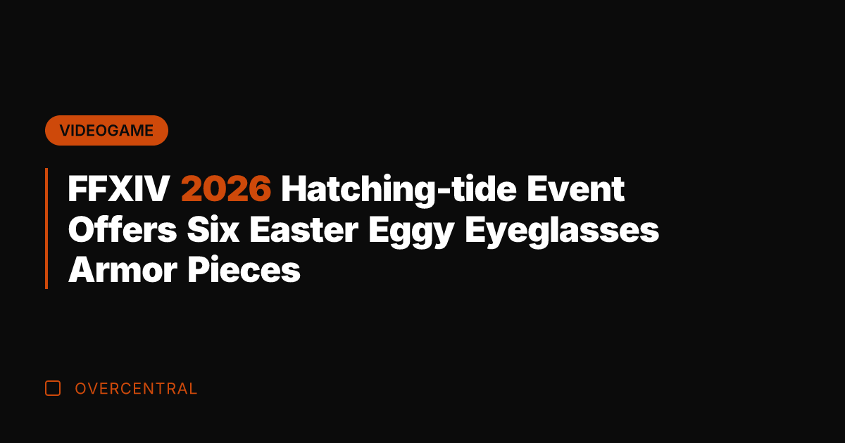 FFXIV 2026 Hatching-tide Event Offers Six Easter Eggy Eyeglasses Armor Pieces