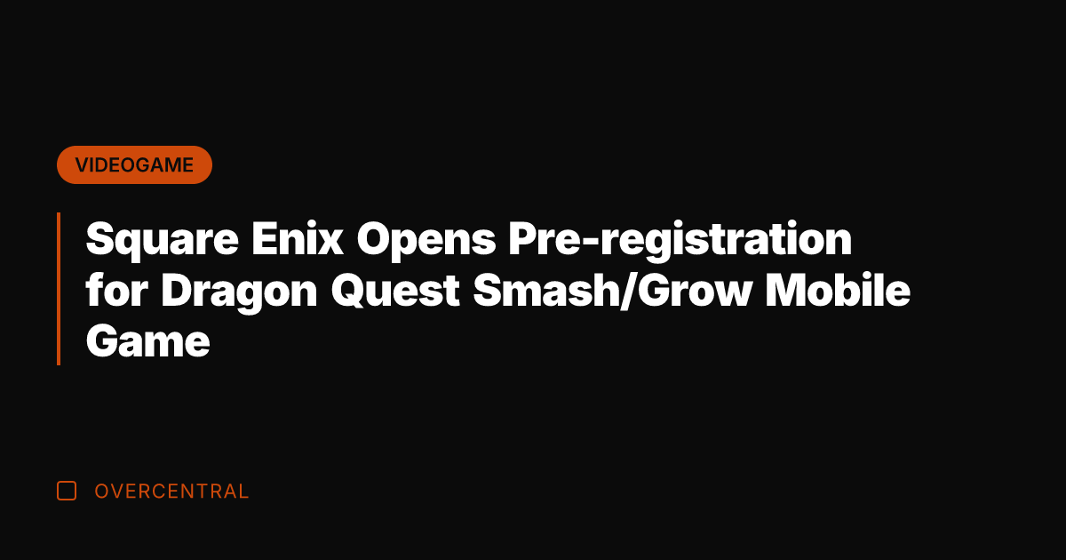 Square Enix Opens Pre-registration for Dragon Quest Smash/Grow Mobile Game