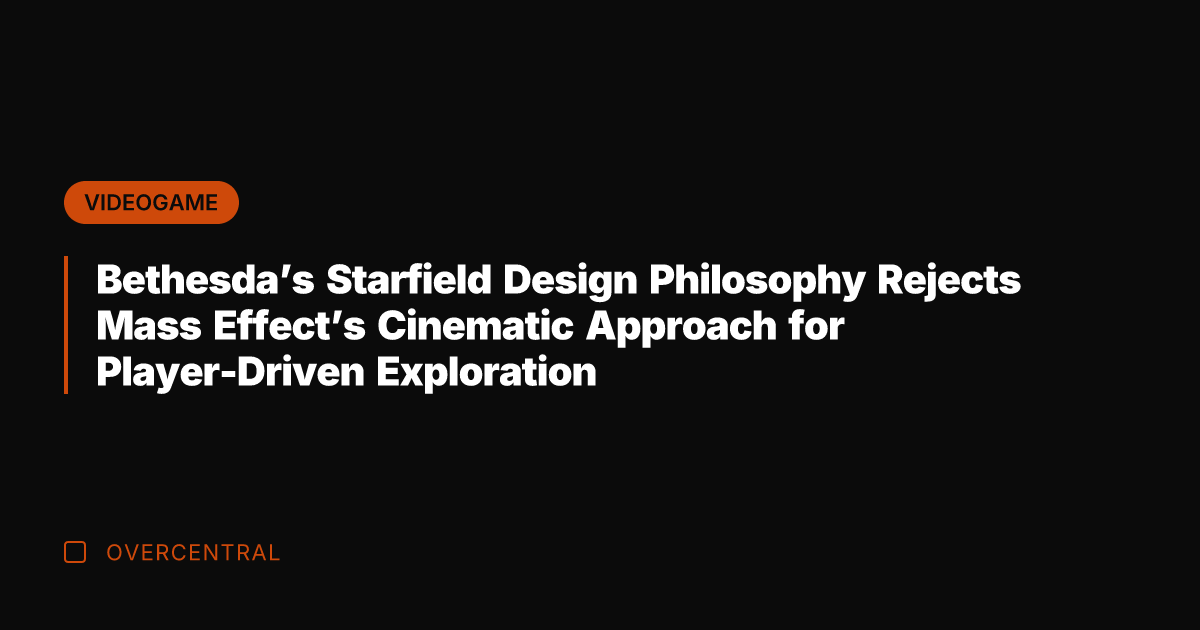 Bethesda's Starfield Design Philosophy Rejects Mass Effect's Cinematic Approach for Player-Driven Exploration
