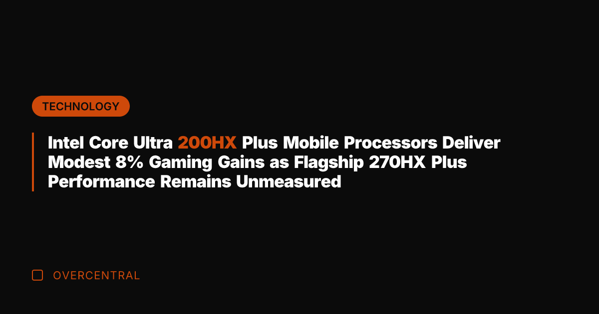 Intel Core Ultra 200HX Plus Mobile Processors Deliver Modest 8% Gaming Gains