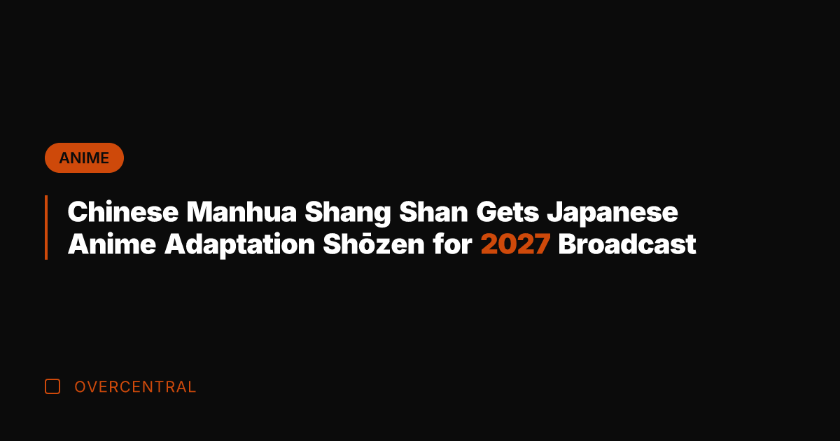Chinese Manhua Shang Shan Gets Japanese Anime Adaptation Shōzen for 2027 Broadcast