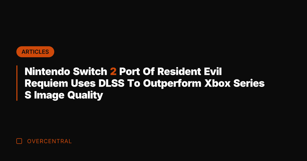 Nintendo Switch 2 Port Of Resident Evil Requiem Uses DLSS To Outperform